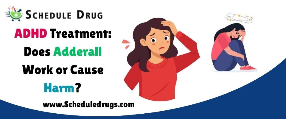 ADHD Treatment Does Adderall Work or Cause Harm