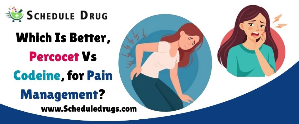 Which Is Better, Percocet Vs Codeine, for Pain Management